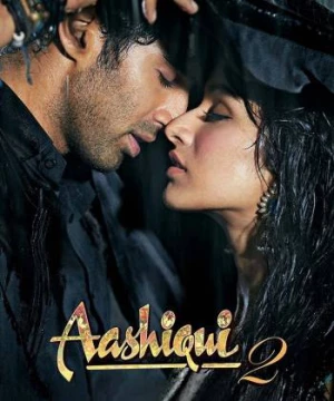 Vị Ngọt Tình Yêu 2 (Aashiqui 2) [2013]