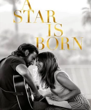 Vì Sao Vụt Sáng (A Star Is Born) [2018]