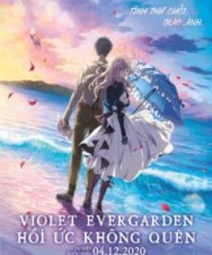 Violet Evergarden Movie (Violet Evergarden the Movie, Violet Evergarden: Hồi ức không quên, Gekijouban Violet Evergarden) [2020]