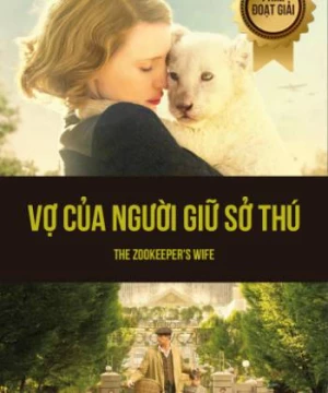 Vợ Của Người Giữ Sở Thú (The Zookeeper's Wife) [2017]