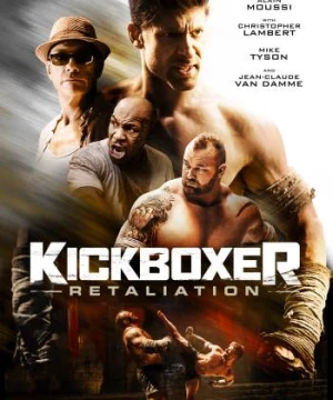 Võ Sĩ Báo Thù (Kickboxer: Retaliation) [2018]