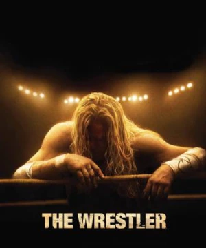  Võ Sĩ Đô Vật (The Wrestler) [2008]