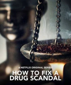 Vụ bê bối liều cao (How to Fix a Drug Scandal) [2020]