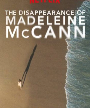 Vụ mất tích của Madeleine McCann (The Disappearance of Madeleine McCann) [2019]