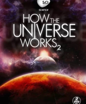 Vũ trụ hoạt động như thế nào (Phần 2) (How the Universe Works (Season 2)) [2012]