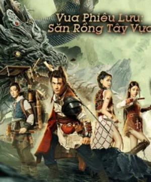 Vua phiêu lưu - Thợ săn rồng Tây Vực (Dragon Hunter) [2020]