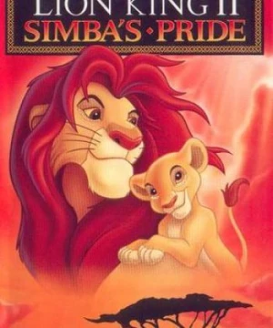 Vua sư tử II: Niềm kiêu hãnh của Simba (The Lion King 2: Simba's Pride) [1998]