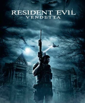 Vùng đất quỷ dữ: Nợ máu (Resident Evil: Vendetta) [2017]