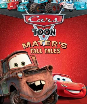 Vương Quốc Xe Hơi: Mater Chém Gió (Cars Toon Mater's Tall Tales) [2008]