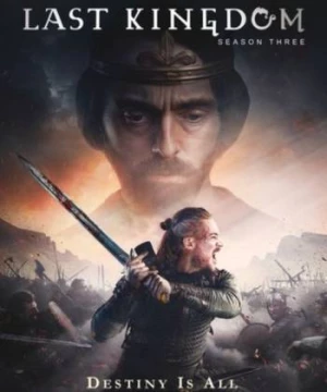 Vương triều cuối cùng (Phần 3) (The Last Kingdom (Season 3)) [2018]