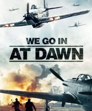 We go in at Dawn (We go in at Dawn) [2020]