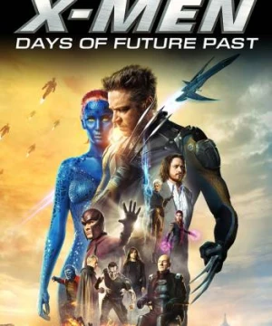 X-Men: Ngày Cũ Của Tương Lai (X-Men: Days of Future Past) [2014]