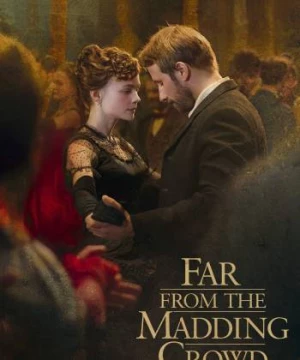 Xa Đám Đông Điên Loạn (Far from the Madding Crowd) [2015]