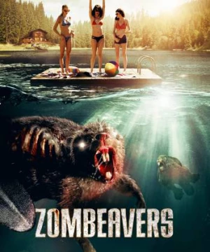 Xác Sống Hải Ly (Zombeavers) [2014]