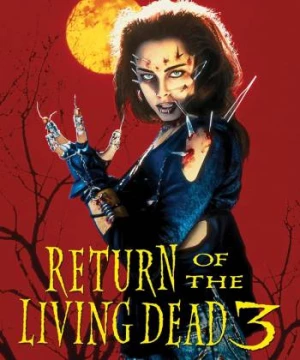 Xác Sống Trở Lại 3 (Return of the Living Dead III) [1993]