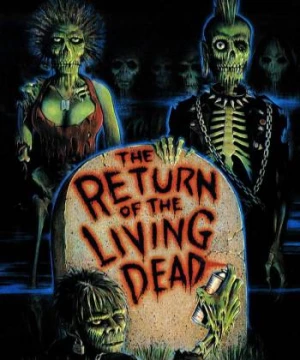  Xác Sống Trở Lại  (The Return of the Living Dead) [1985]