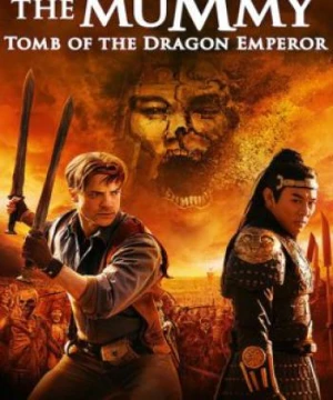 Xác Ướp: Lăng mộ Vua Tần (The Mummy: Tomb of the Dragon Emperor) [2008]