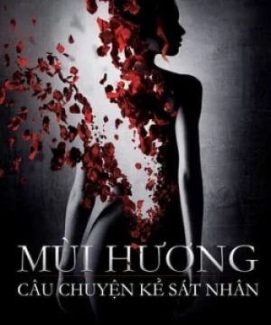 Xác Ướp Nước Hoa (Perfume: The Story of a Murderer) [2006]