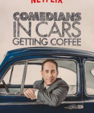 XE CỔ ĐIỂN, CÀ PHÊ VÀ CHUYỆN TRÒ CÙNG DANH HÀI (PHẦN 1) (Comedians in Cars Getting Coffee (Season 1)) [2012]