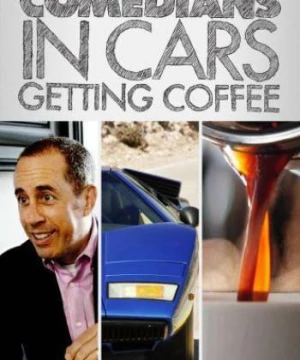 Xe cổ điển, cà phê và chuyện trò cùng danh hài (Phần 5) (Comedians in Cars Getting Coffee (Season 5)) [2018]