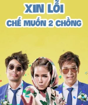 Xin Lỗi, Chế Muốn Hai Chồng (I Love You Two) [2016]