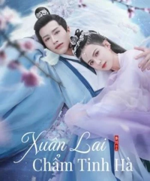 Xuân Lai Chẩm Tinh Hà (Cry Me A River of Stars) [2021]