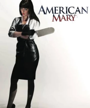  Y Nữ Bóng Đêm (American Mary) [2012]