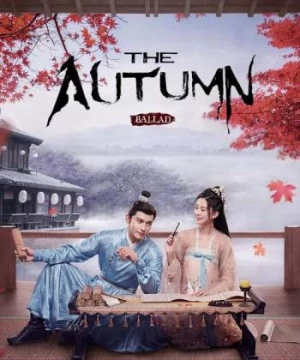 Yên Ngữ Phú (The Autumn Ballad) [2022]