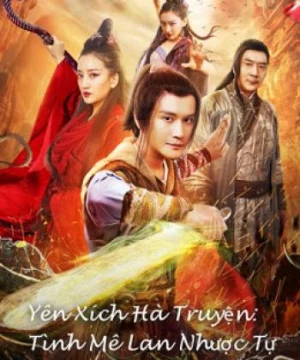 Yên Xích Hà Truyện: Tình Mê Lan Nhược Tự (Yan Chixia Legend Lanruo Temple) [2020]