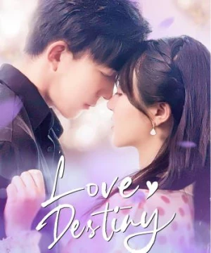 Yêu Em Là Định Mệnh (Love Destiny) [2019]