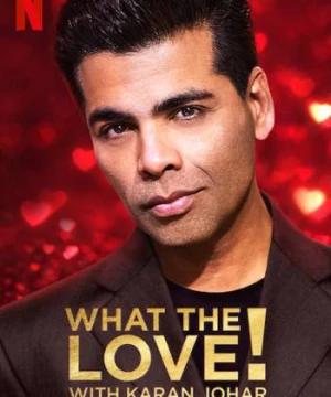 Yêu... gì thế? (What the Love! with Karan Johar) [2020]