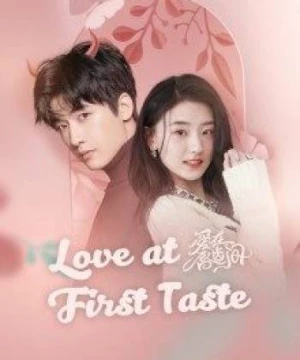 Yêu Nơi Đầu Môi (Love At First Taste) [2022]