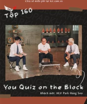 You Quiz on the Block (You Quiz on the Block - HLV Park Hang Seo (Vietsub tập 160)) [2022]