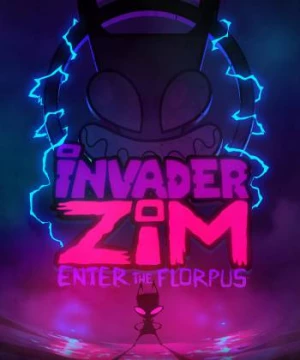 Zim - Kẻ xâm lược: Tiến vào Florpus (Invader Zim: Enter the Florpus) [2019]